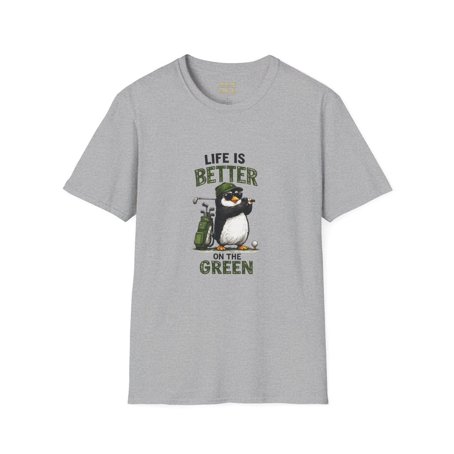 Golf Penguin T-Shirt — "Life Is Better On The Green Penguin Golf Tee by House of Ace