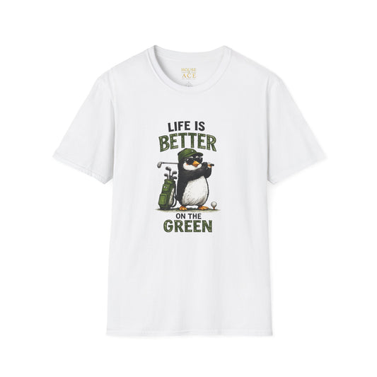Golf Penguin T-Shirt — "Life Is Better On The Green Penguin Golf Tee by House of Ace