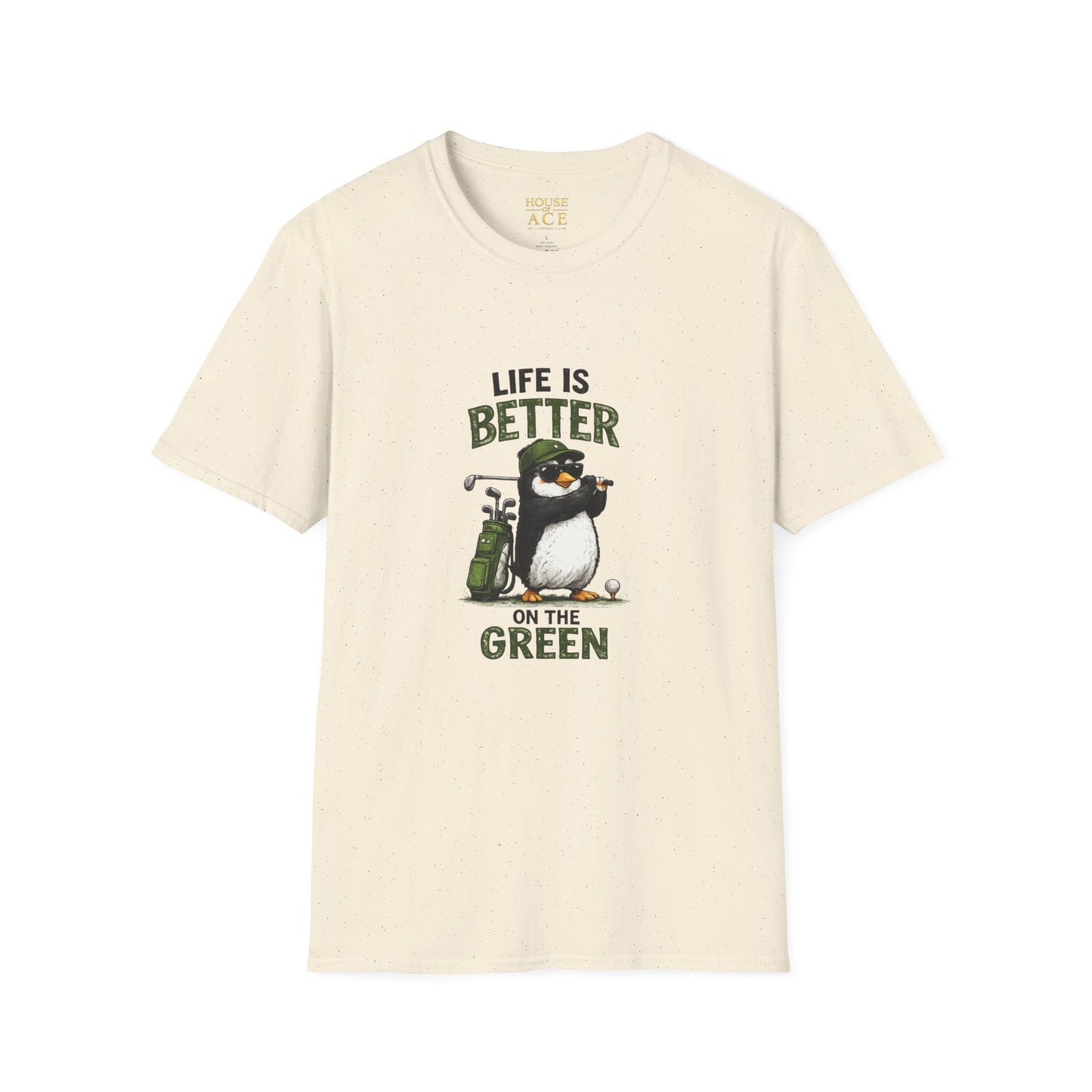 Golf Penguin T-Shirt — "Life Is Better On The Green Penguin Golf Tee by House of Ace