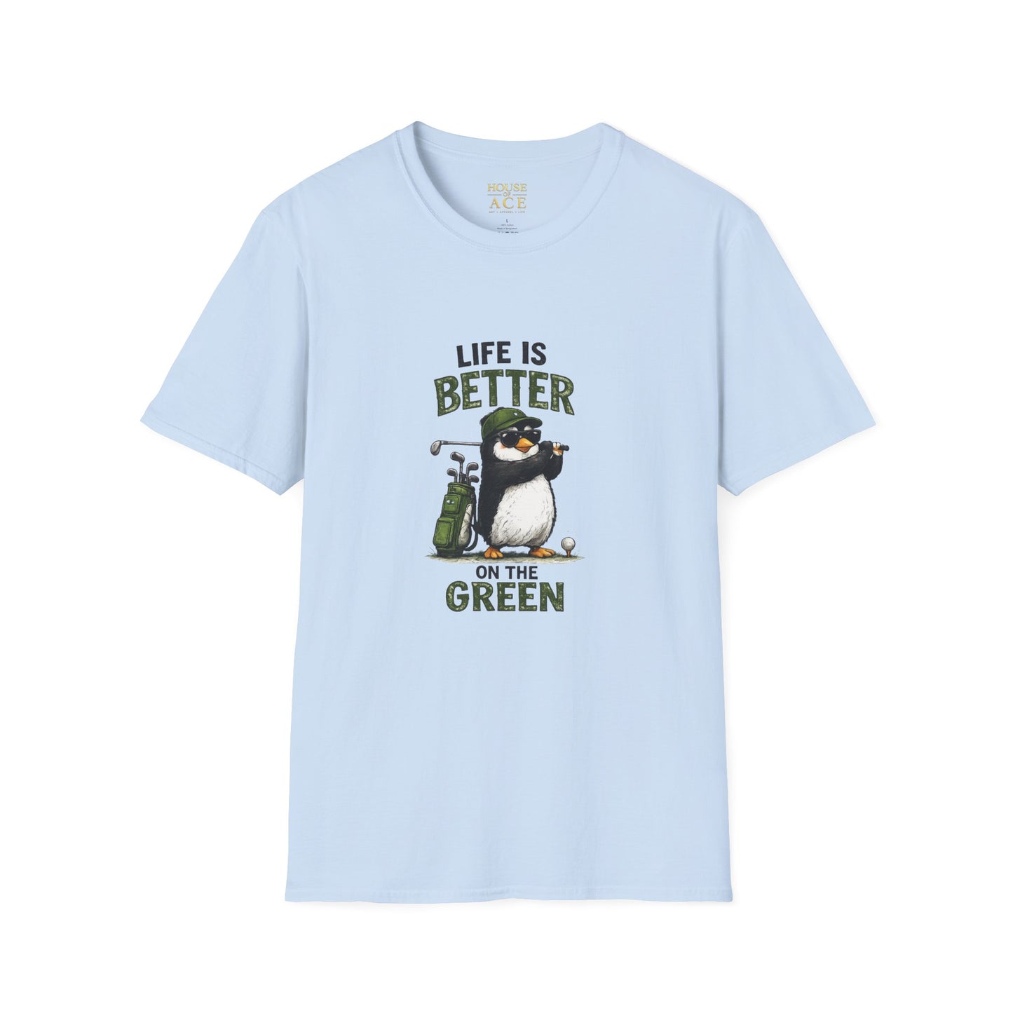 Golf Penguin T-Shirt — "Life Is Better On The Green Penguin Golf Tee by House of Ace